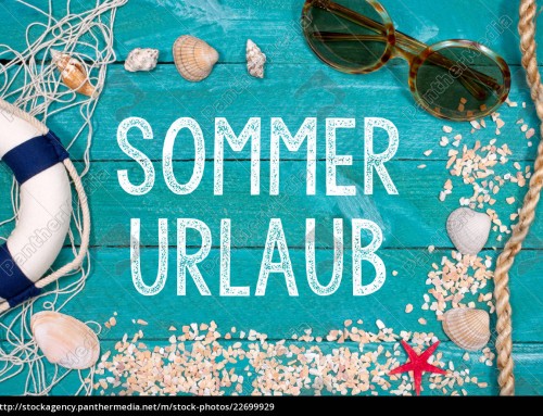 Sommerurlaub vom 01.07.2018 – 01.08.2018